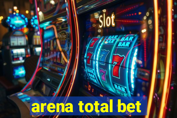 arena total bet